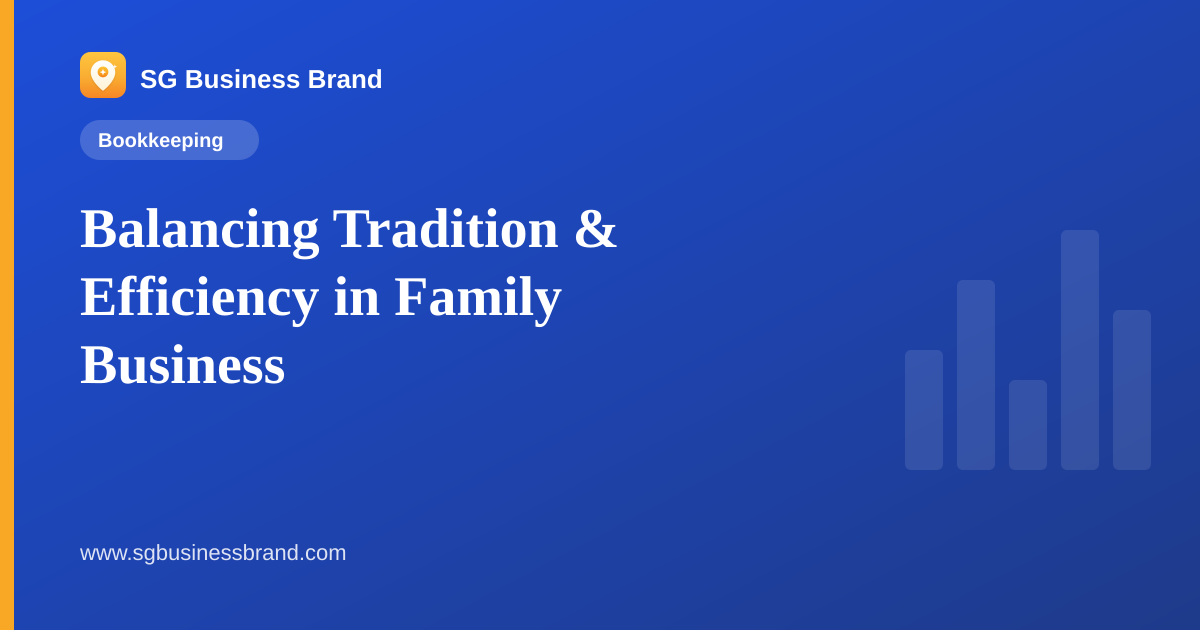 Balancing Tradition & Efficiency in Family Business
