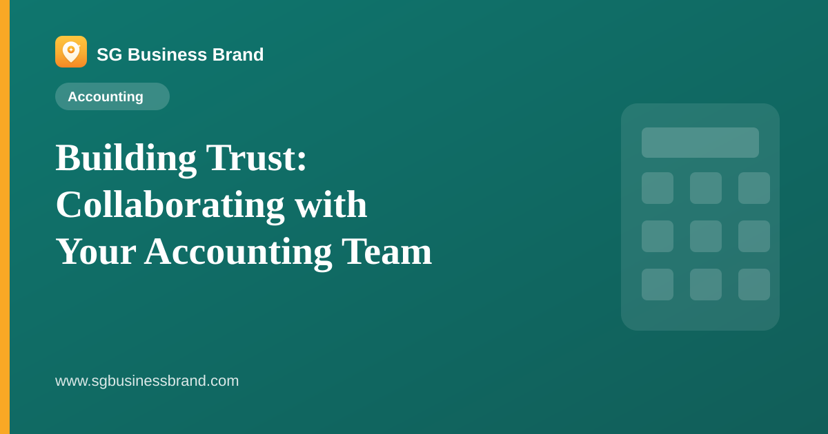 Building Trust: Collaborating with Your Accounting Team