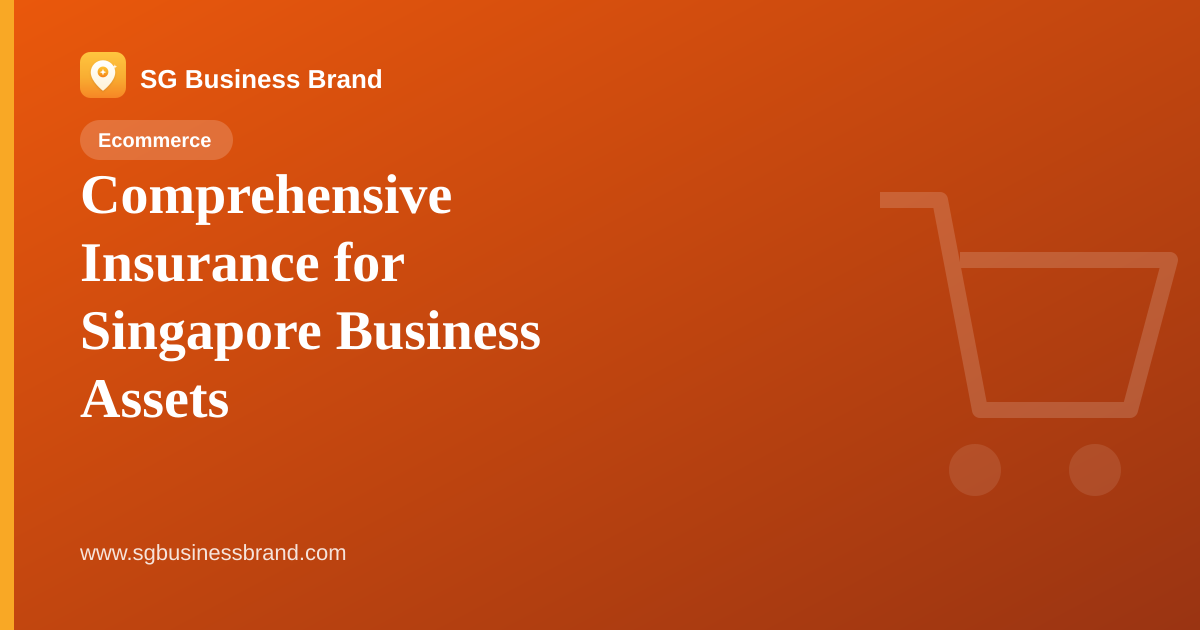 Comprehensive Insurance for Singapore Business Assets