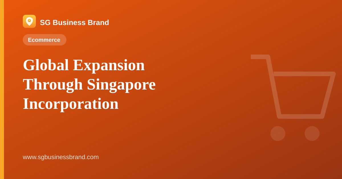 Global Expansion Through Singapore Incorporation