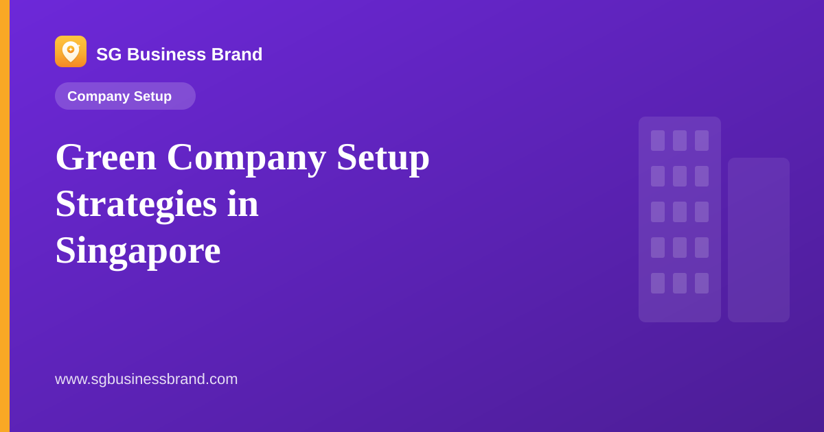 Green Company Setup Strategies in Singapore