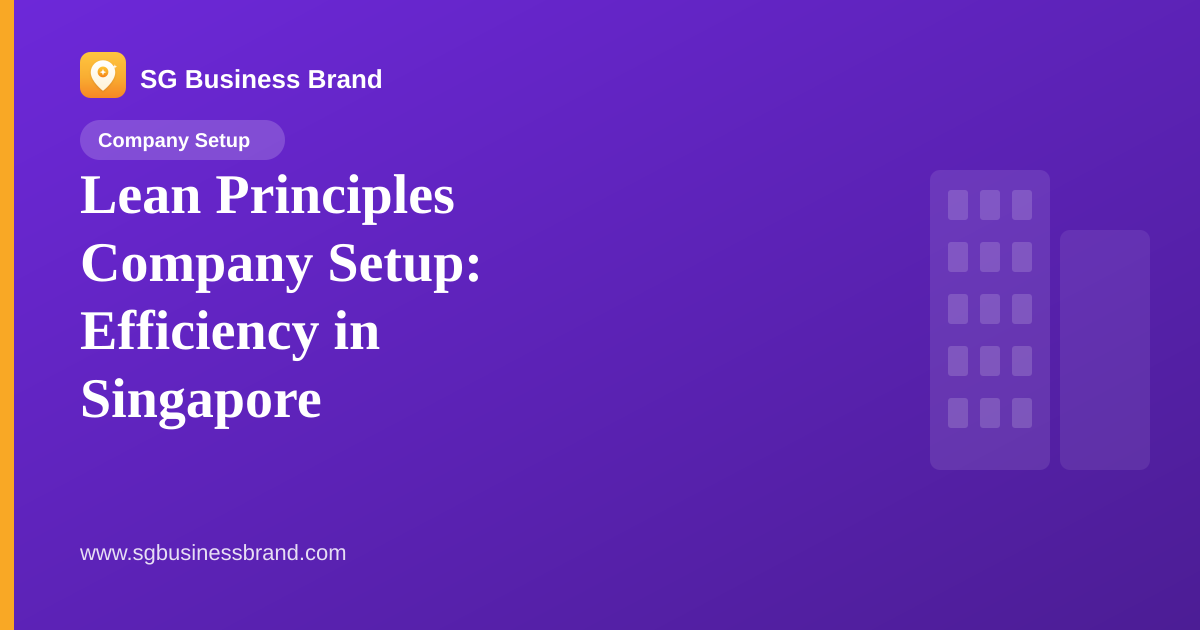 Lean Principles Company Setup: Efficiency in Singapore