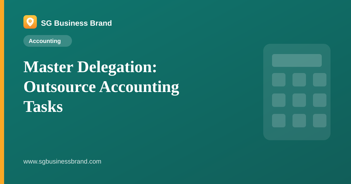 Master Delegation: Outsource Accounting Tasks