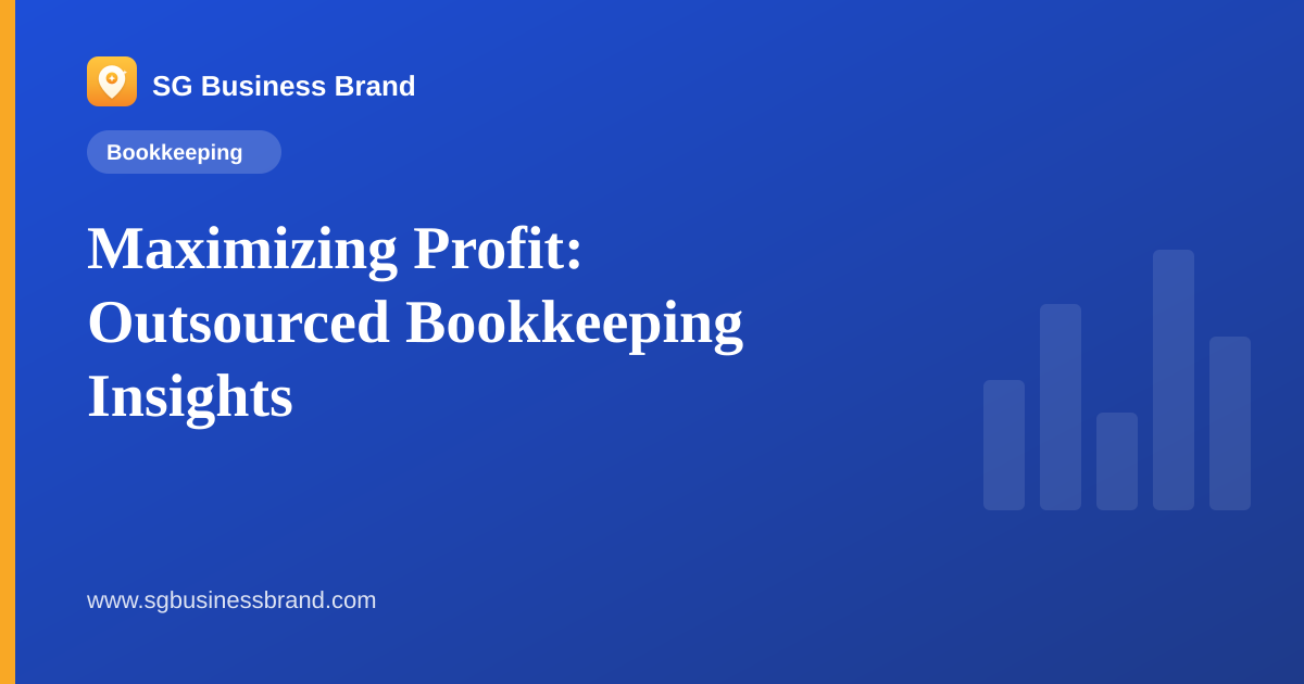 Maximizing Profit: Outsourced Bookkeeping Insights