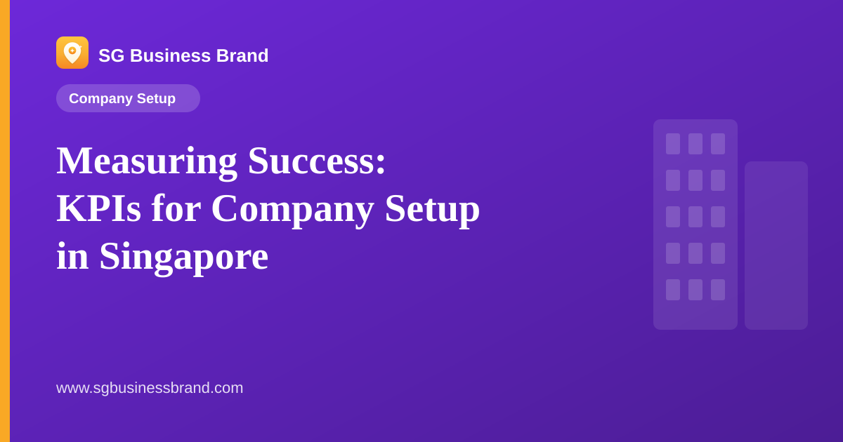 Measuring Success: KPIs for Company Setup in Singapore