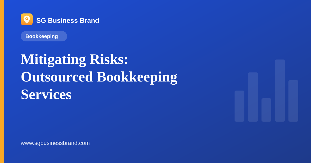 Mitigating Risks: Outsourced Bookkeeping Services