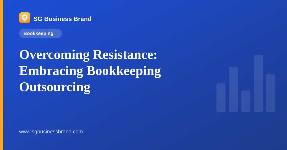 Overcoming Resistance: Embracing Bookkeeping Outsourcing