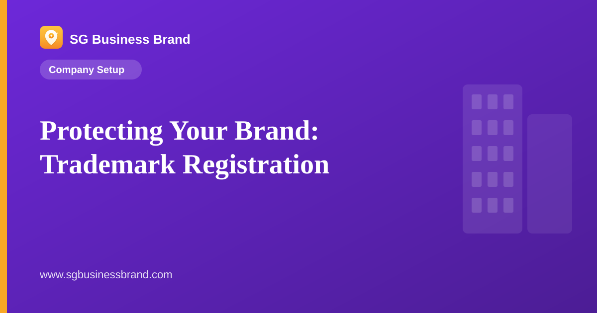 Protecting Your Brand: Trademark Registration