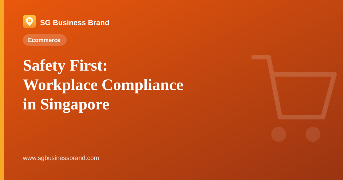 Safety First: Workplace Compliance in Singapore