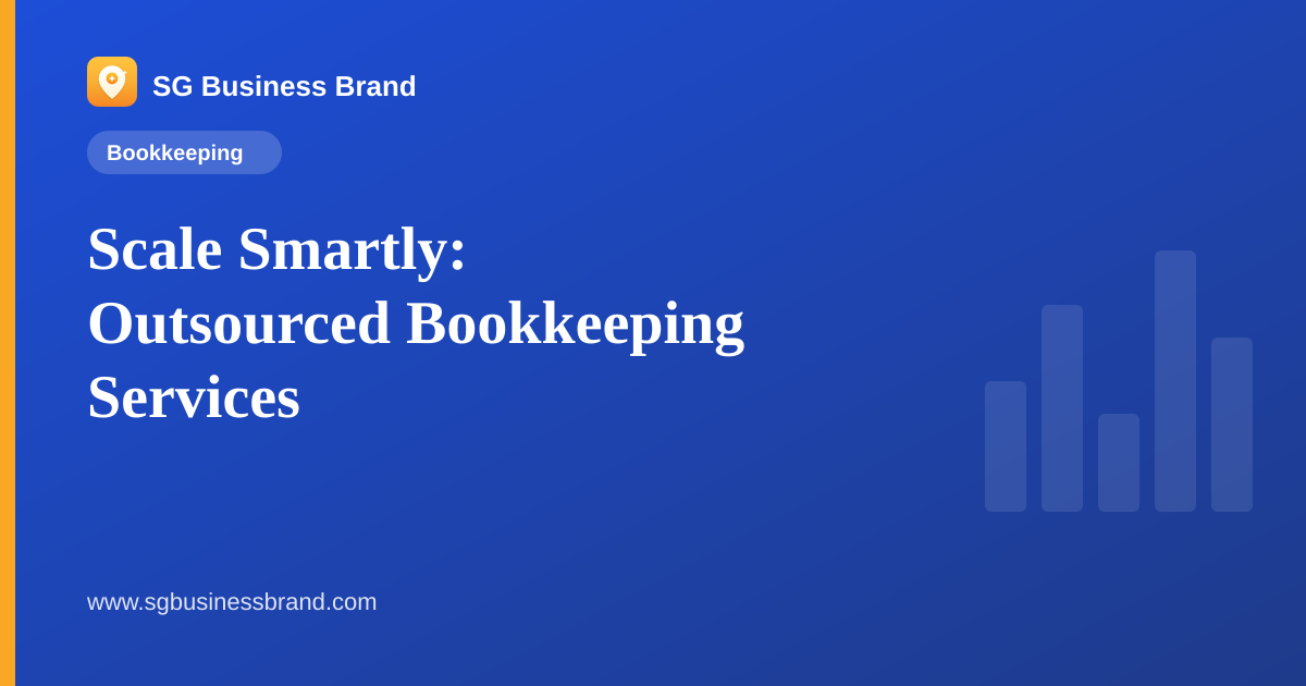 Scale Smartly: Outsourced Bookkeeping Services