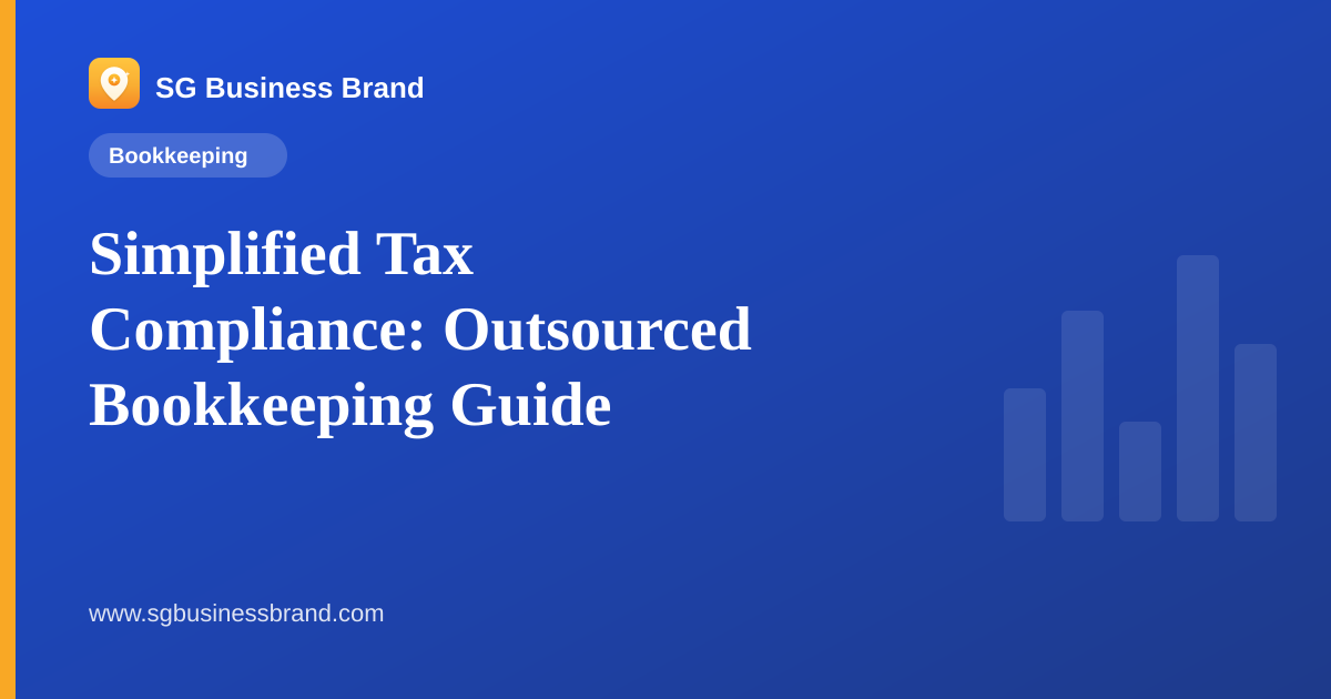 Simplified Tax Compliance: Outsourced Bookkeeping Guide