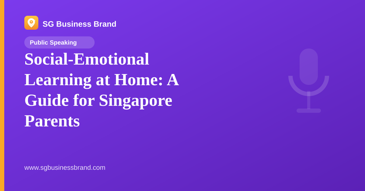 Social-Emotional Learning at Home: A Guide for Singapore Parents