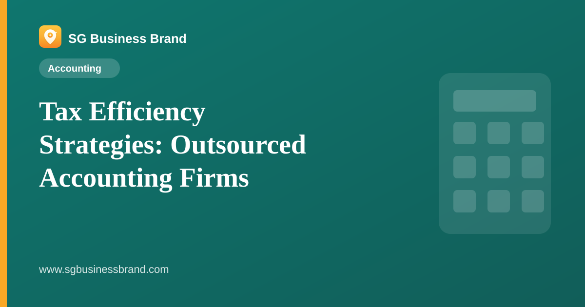 Tax Efficiency Strategies: Outsourced Accounting Firms