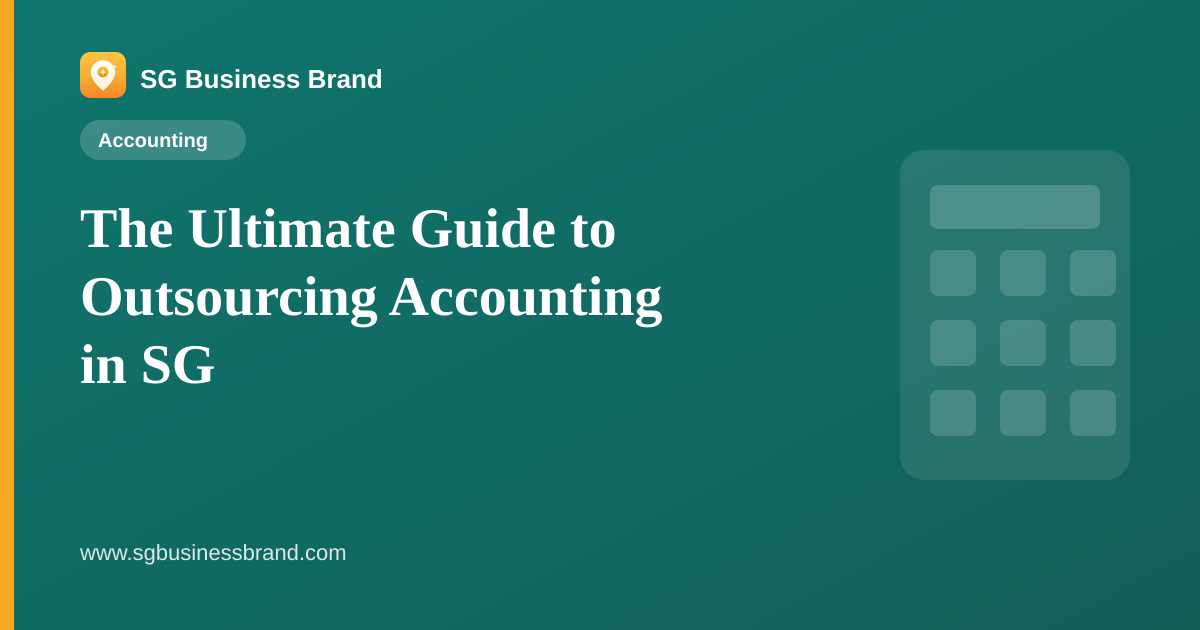 The Ultimate Guide to Outsourcing Accounting in SG