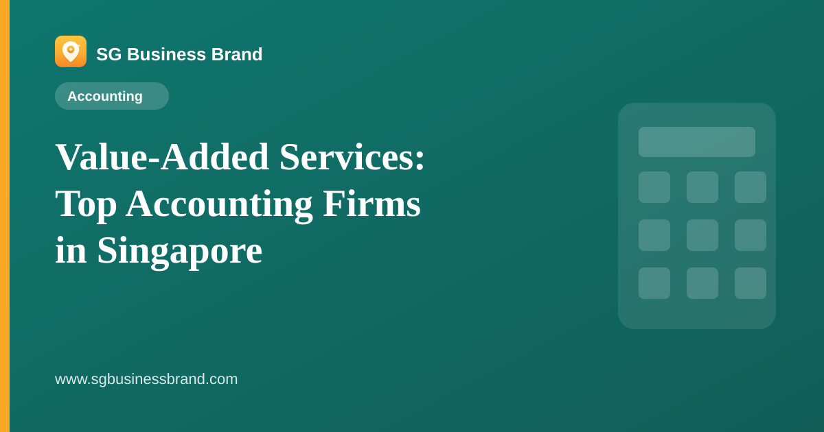 Value-Added Services: Top Accounting Firms in Singapore
